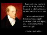 nathan mayer rothschild citat controlul bancilor banilor anglia lume cine controleaza banii sistemul financiar conduce lumea